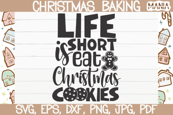 Life is Short Eat Christmas Cookies Svg: A Versatile and High-Quality Design Solution